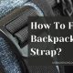 Backpacker's Guide: How to Fix a Backpack Strap (Quick!) | Ultimate Backpack Traveler Guide: Tips, Destinations & Budget Hacks