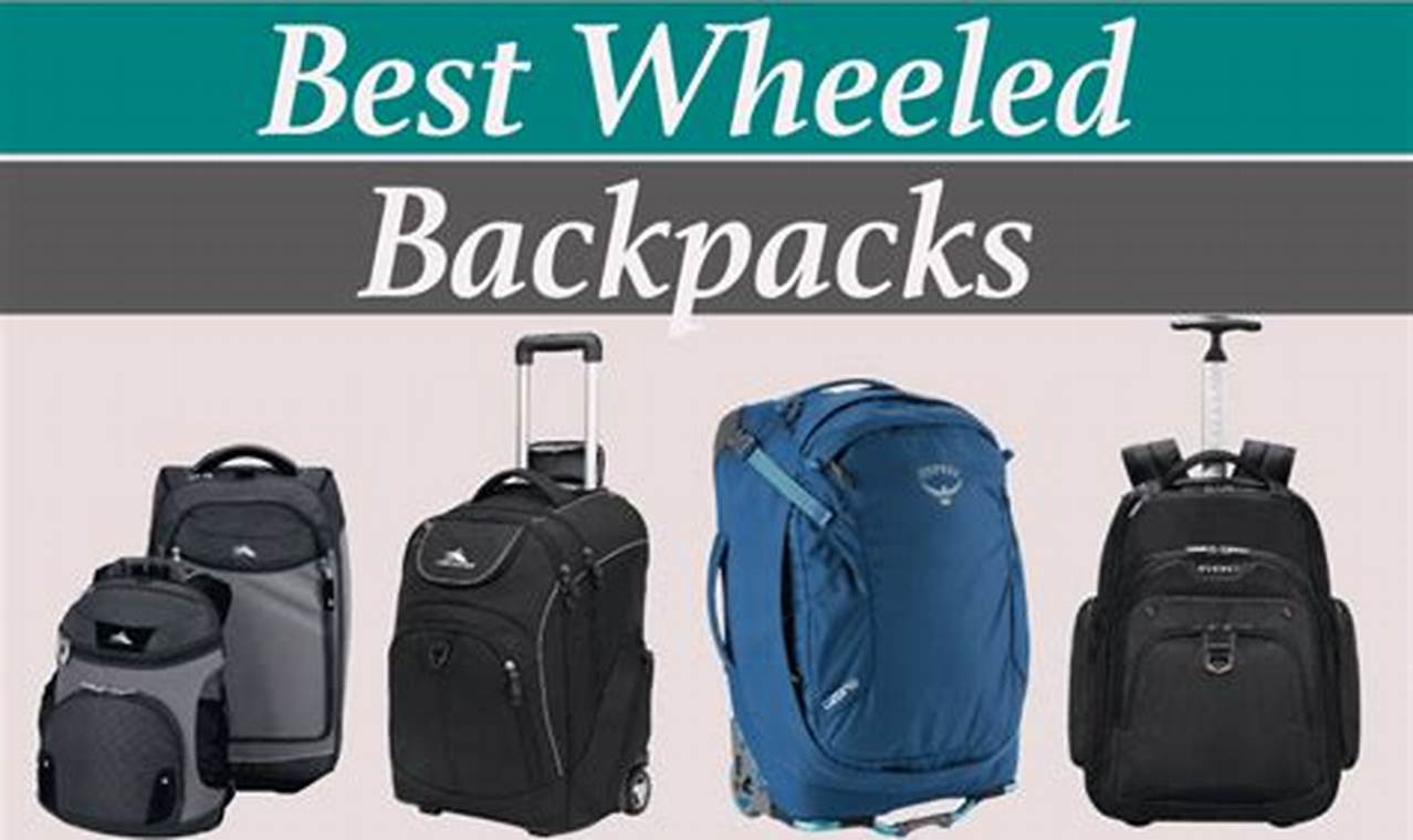 Top-Rated Wheeled Backpack: Your Best Rolling Backpack Ultimate Backpack Traveler Guide: Tips, Destinations & Budget Hacks Top-Rated Wheeled Backpack: Your Best Rolling Backpack | Ultimate Backpack Traveler Guide: Tips, Destinations & Budget Hacks