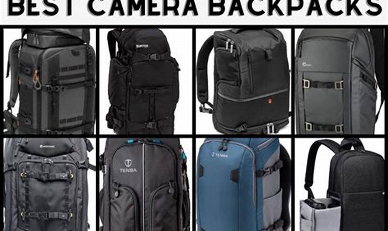 Top Best Camera Backpacks for Travel & Photography | Ultimate Backpack Traveler Guide: Tips, Destinations & Budget Hacks
